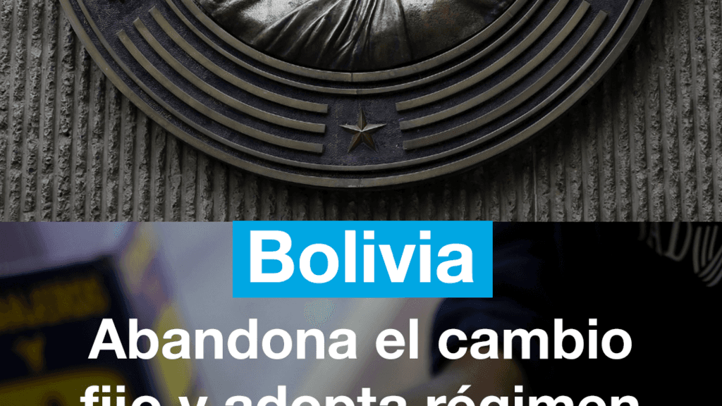 Bolivia: abandona el cambio fijo y adopta el régimen flexible