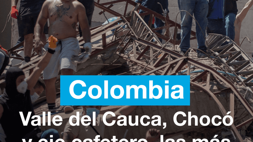 Colombia: Valle del Cauca, Chochó y eje cafetero, las más afectadas por el terremoto