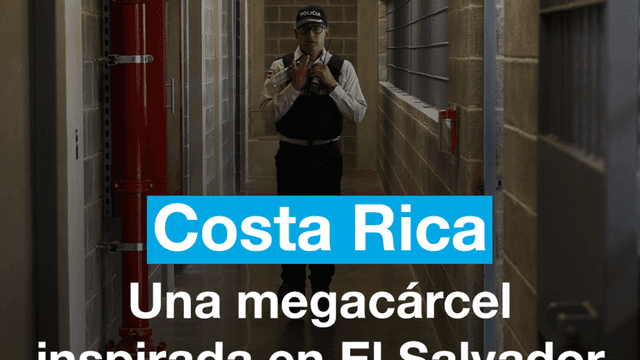 Costa Rica construye megacárcel inspirada en las prisiones de Bukele en El Salvador