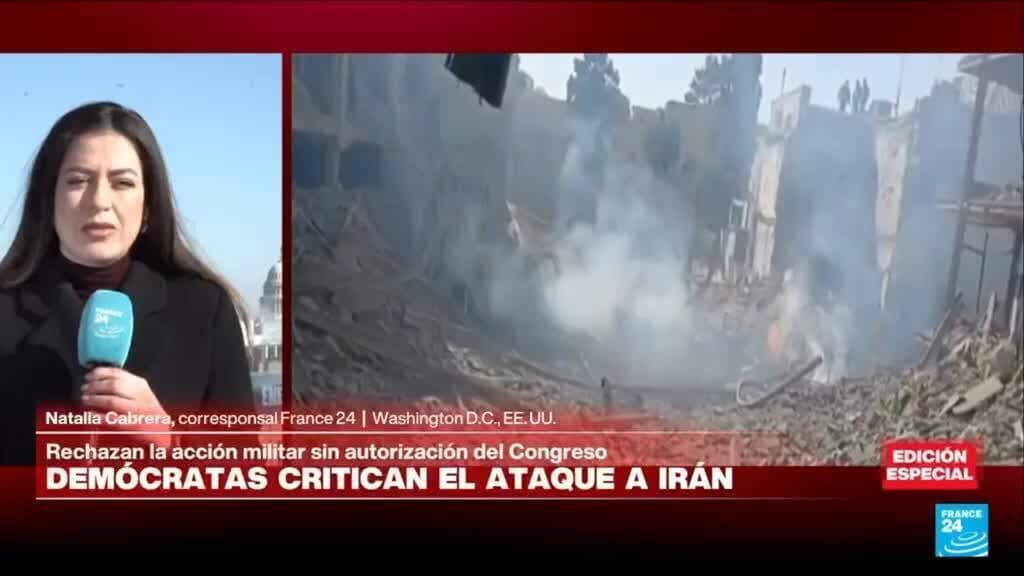 Demócratas cuestionan ataque de Trump a Irán sin aval del Congreso