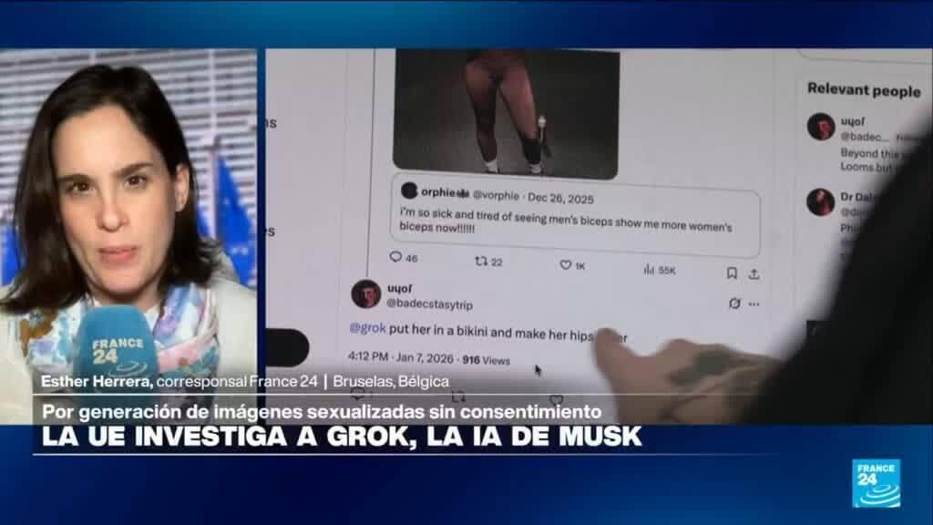 Informe desde Bruselas: Europa investiga a Grok, la IA que generó millones de imágenes sexualizadas