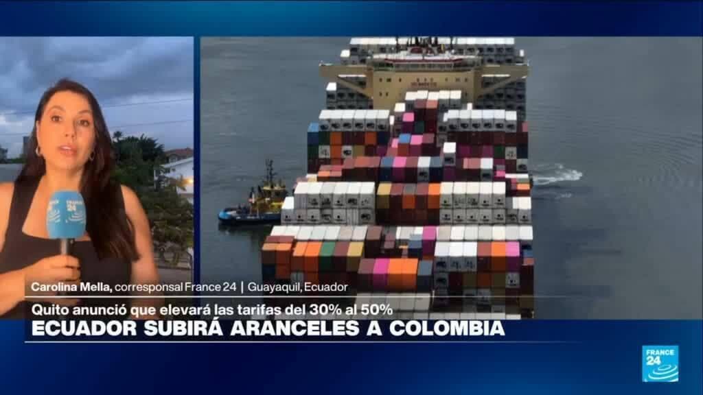 Informe desde Guayaquil: Ecuador elevará al 50% aranceles a productos colombianos en pocos días