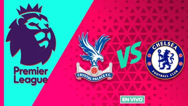 Premier League: ¿Cuándo y dónde ver el Crystal Palace vs Chelsea?