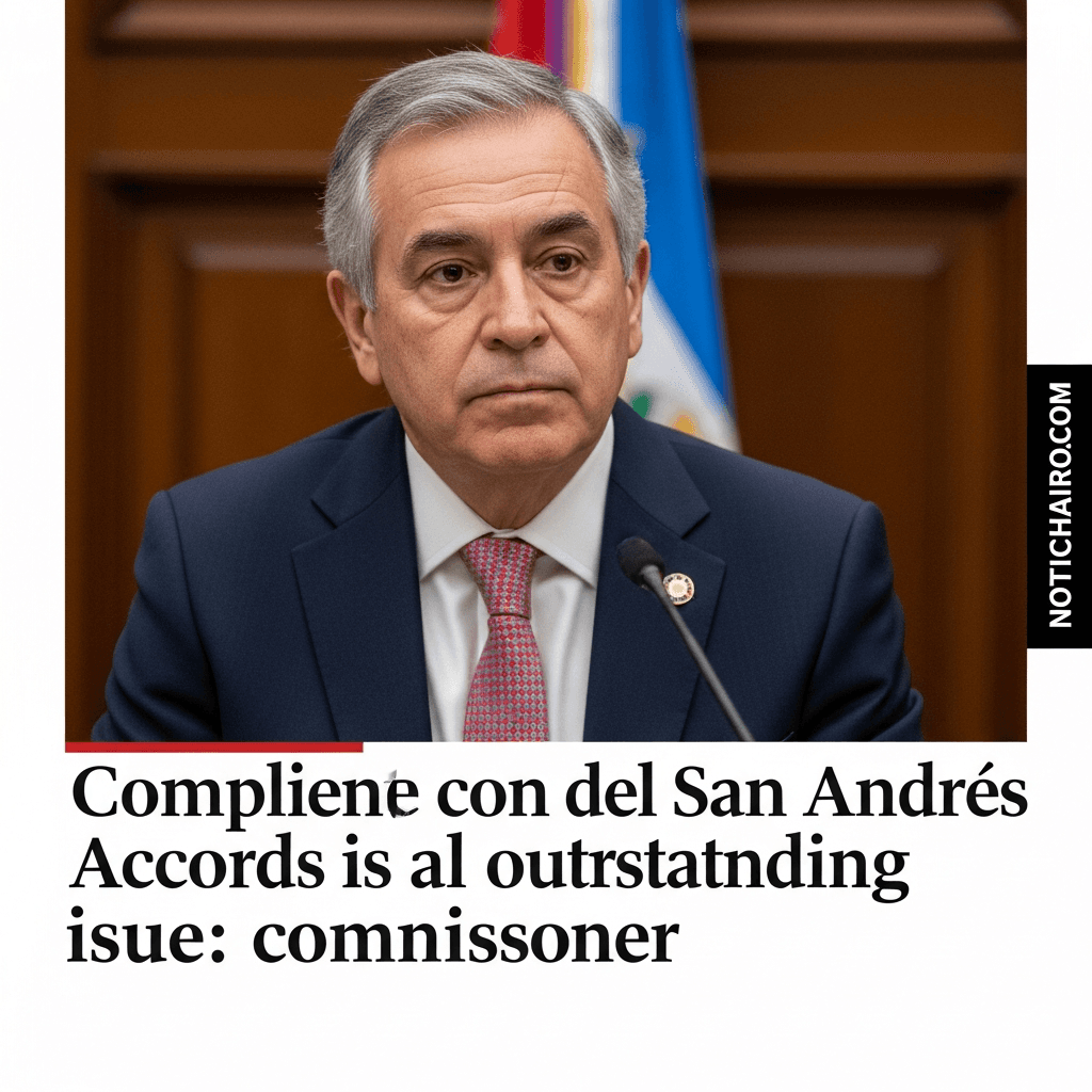 Cumplir los acuerdos de San Andrés es asignatura pendiente: ex comisionado