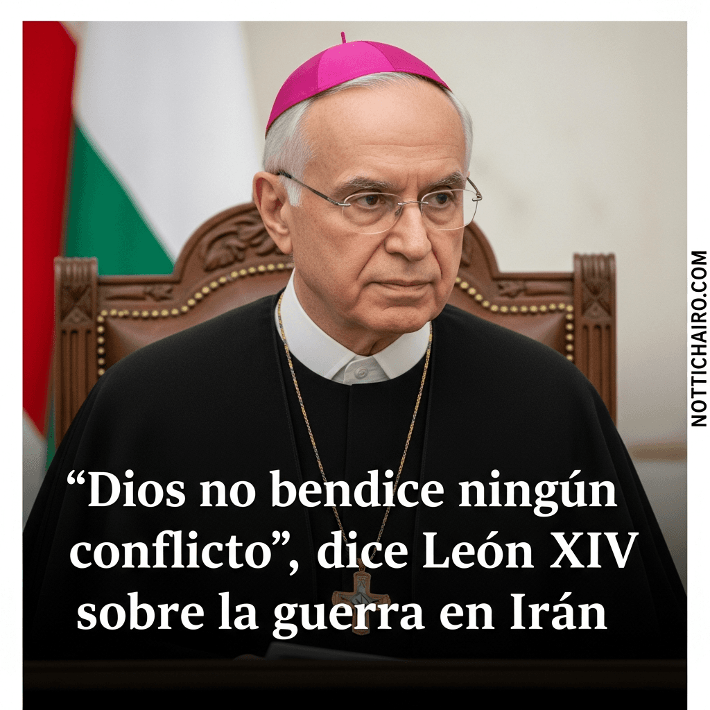“Dios no bendice ningún conflicto”, dice León XIV sobre la guerra en Irán