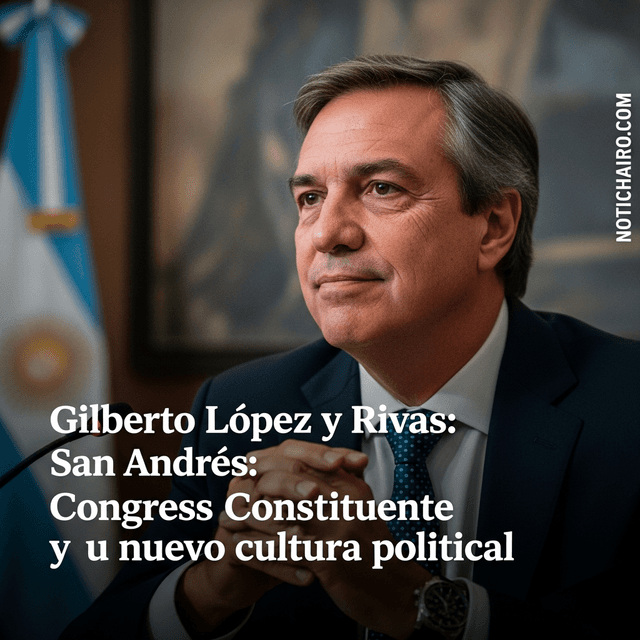 Gilberto López y Rivas: San Andrés: Congreso Constituyente y nueva cultura política