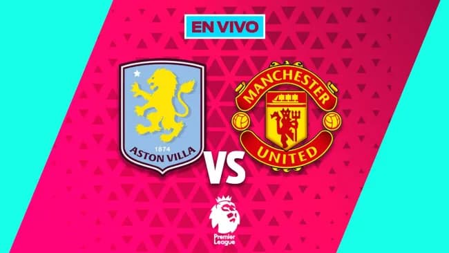 Aston Villa vs Manchester United EN VIVO Premier League Jornada 17